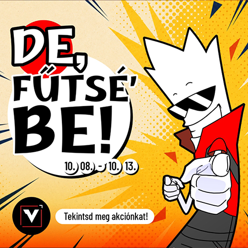 De, fűtsé' be!